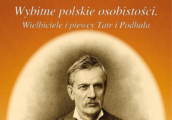 Wystawa pt. „Wybitne polskie osobistości -wielbiciele i piewcy Tatr i Podhala”